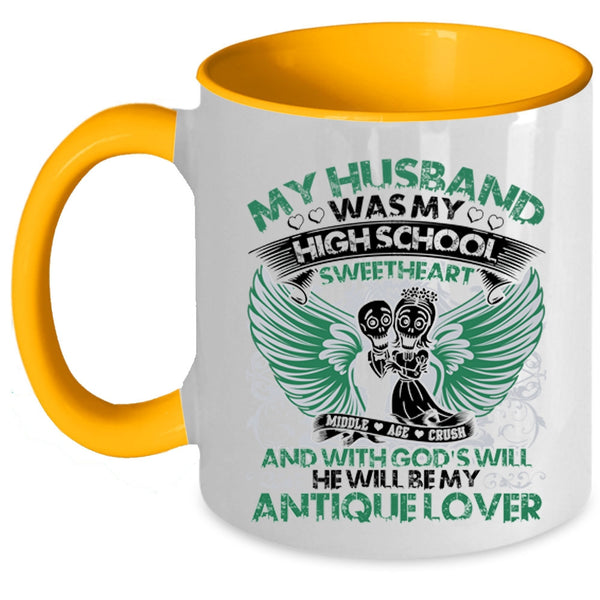 He Will Be My Antique Lover Coffee Mug, My Husband Was My High School Sweetheart Accent Mug