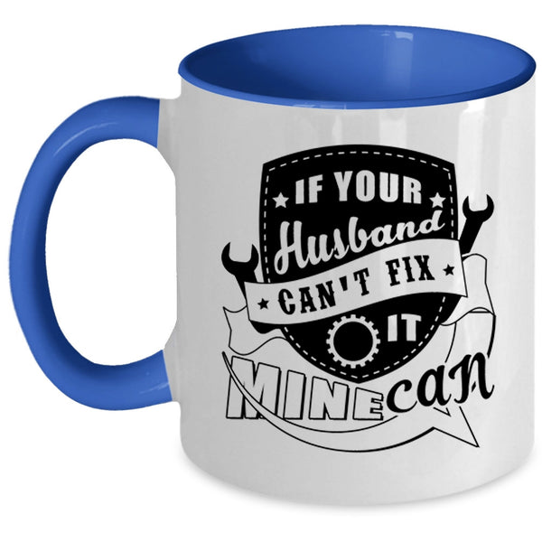 Cute Married Coffee Mug, If Your Husband Can't Fix It Mine Can Accent Mug