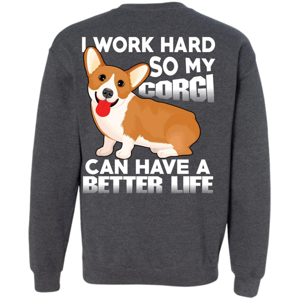 I Work Hard T Shirt, I Love My Dog Sweatshirt