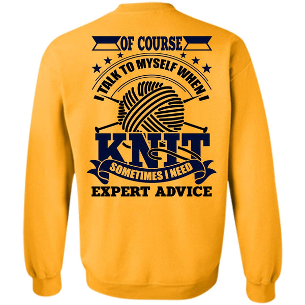I Love Knit T Shirt, I Talk To Myself When I Knit Sweatshirt