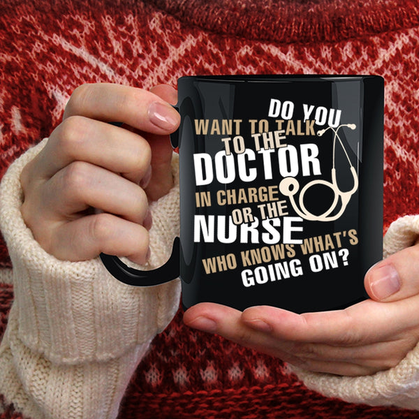 Do You Want To talk To The Doctor Coffee Mug, Funny Nurses Coffee Cup
