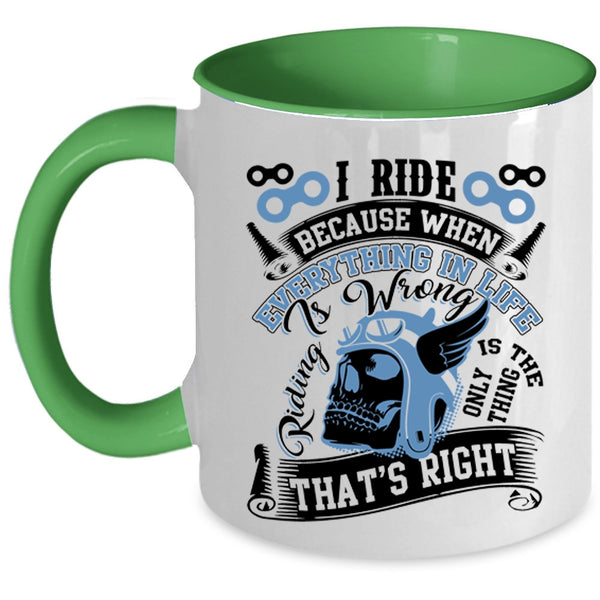 Riding Is The Only Thing That's Right Coffee Mug, I Ride Accent Mug