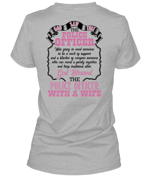 God Blessed The Police Officer With A Wife T Shirt, I Love Police T Shirt