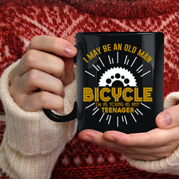 I May Be An Old Man Bicycle Coffee Mug, I'm As Young As Any Teenager Coffee Cup