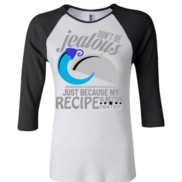Don't Be Jealous T Shirt, I Love Cooking T Shirt, Awesome T-Shirts