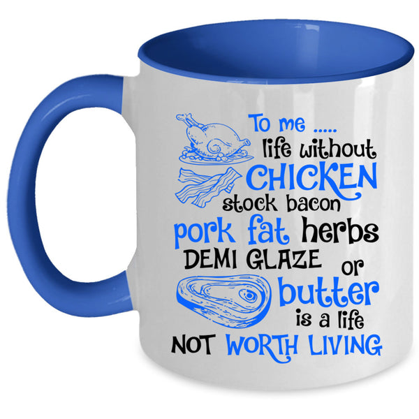 Life Not Worth Living Coffee Mug, Life Without Chicken Accent Mug