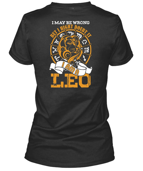 I Am A Leo T Shirt, I May Be Wrong T Shirt
