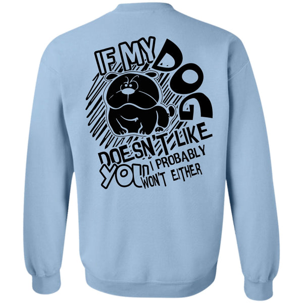 I Love Dog T Shirt, If My Dog Doesn't Like Sweatshirt