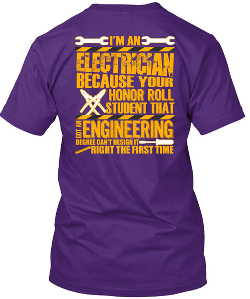 I'm An Electrician T Shirt, Got An Engineering Degree T Shirt
