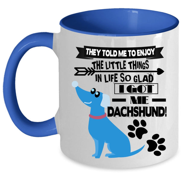 Cute Dachshund Coffee Mug, I Got My Dachshund Accent Mug