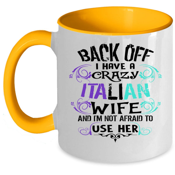 I Love Italian Wife Coffee Mug, I Have A Crazy Italian Wife Accent Mug