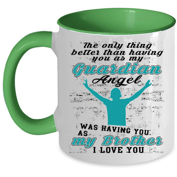 I Love My Brother Coffee Mug, My Guardian Angel Was Having You Accent Mug