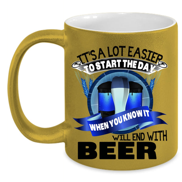 Beer Coffee Mug, It's A Lot Easier To Start The Day Accent Mug