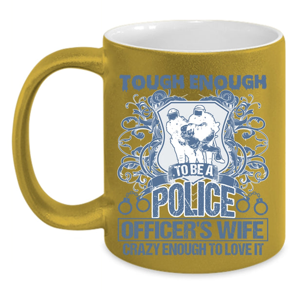 Lovely Wife Coffee Mug, Tough Enough To Be A Police Officer's Wife Accent Mug