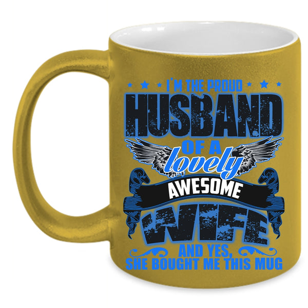 Gift For Wedding Coffee Mug, I'm The Proud Husband Of A Lovely Wife Accent Mug