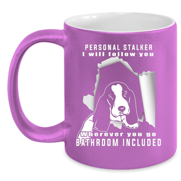 Personal Stalker Coffee Mug, Cute Gift For Dog Owner Coffee Cup
