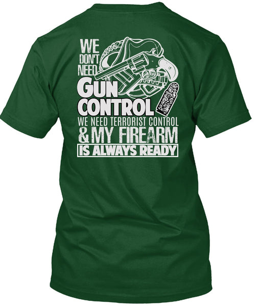 We Don't Need Gun Control T Shirt, My Firearm T Shirt