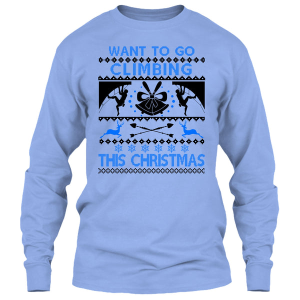 Want To Go Climbing T Shirt, Awesome Merry Christmas T Shirt