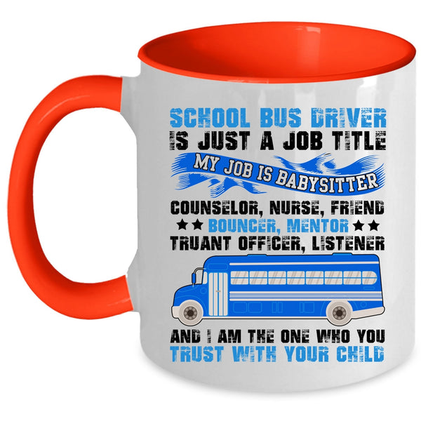 Cool Job Title Coffee Mug, School Bus Driver Is Just A Job Title Accent Mug