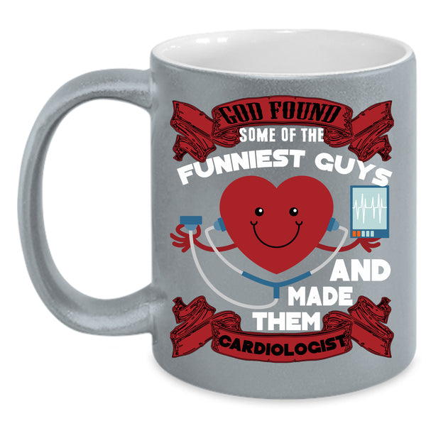 The Funniest Guys Coffee Mug, Made Them Cardiologist Coffee Cup