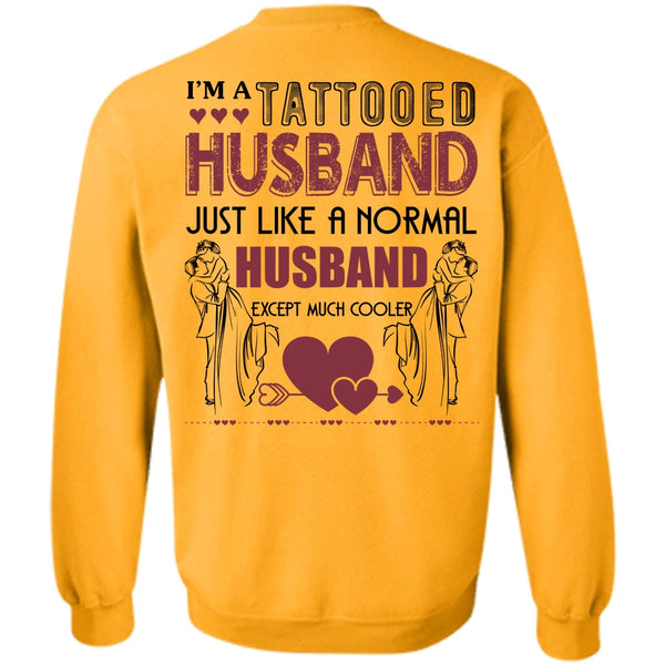 Being A Husband T Shirt, I'm A Tattooed Husband Sweatshirt