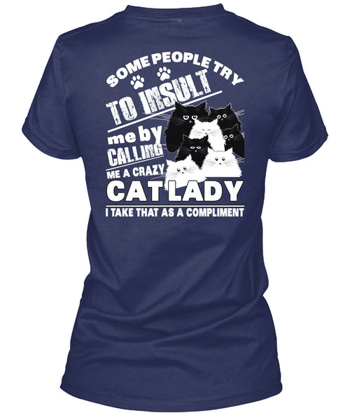 Calling Me A Crazy Cat Lady T Shirt, Some People Try To Insult T Shirt