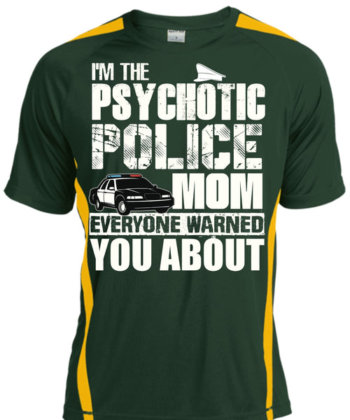 I'm The Psychotic Police Mom T Shirt, Being A Police T Shirt, Cool Shirt