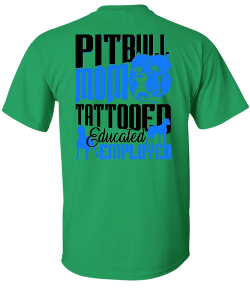 Pit Bull Mom Tattooed Educated Employed T Shirt, I Love Pit Bull T Shirt