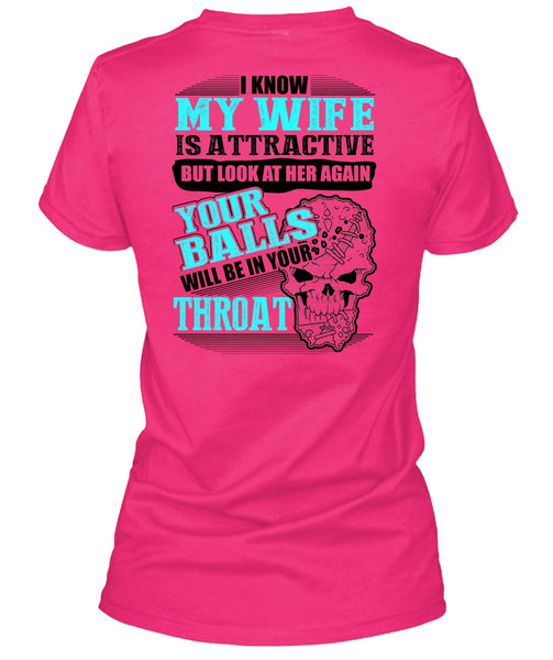 I Know My Wife Is Attractive T Shirt, Being A Husband T Shirt