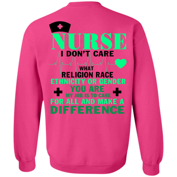Being A Nurse T Shirt, Nurse I Don't Care Sweatshirt