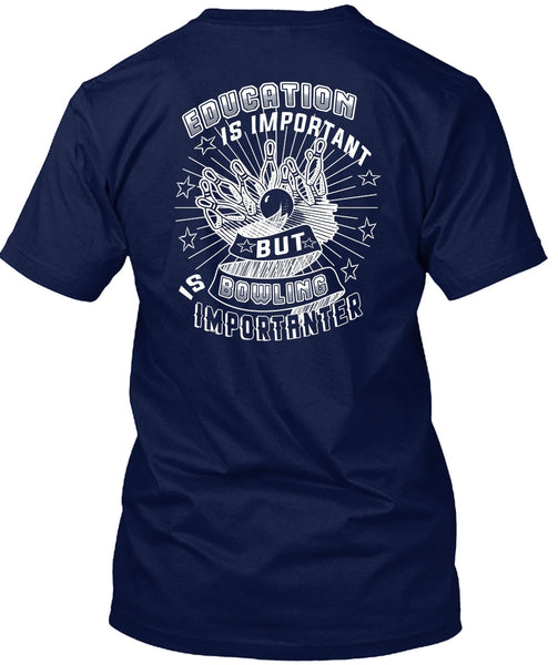 Education Is Important But Bowling Is Importanter T Shirt, I Love Sport T Shirt