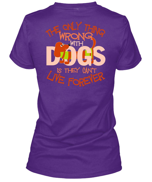 The Only Thing Wrong With Dogs T Shirt, My Favorite T Shirt