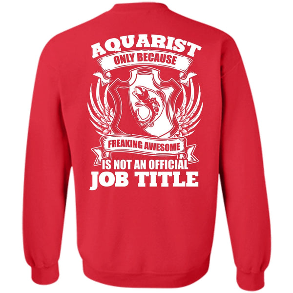 Official Job Title T Shirt, I Love Aquarist Sweatshirt