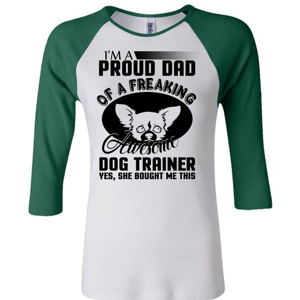 I'm A Proud Dad Of A Freaking Awesome Dog Trainer T Shirt, I Love Trainer T Shirt, Awesome T-Shirts