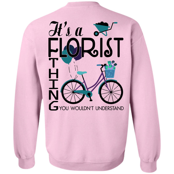 Being A Florist T Shirt, It's A Florist Thing You Wouldn't Understand Sweatshirt