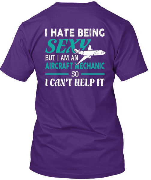 I Am An Aircraft Mechanic T Shirt, I Can't Help It T Shirt