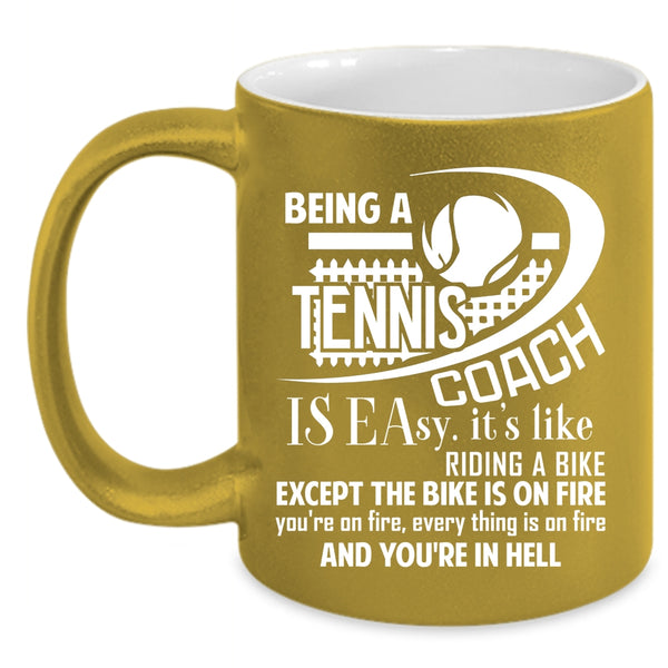 Being A Tennis Coach Is Easy Coffee Mug, Funny Tennis Coach Coffee Cup