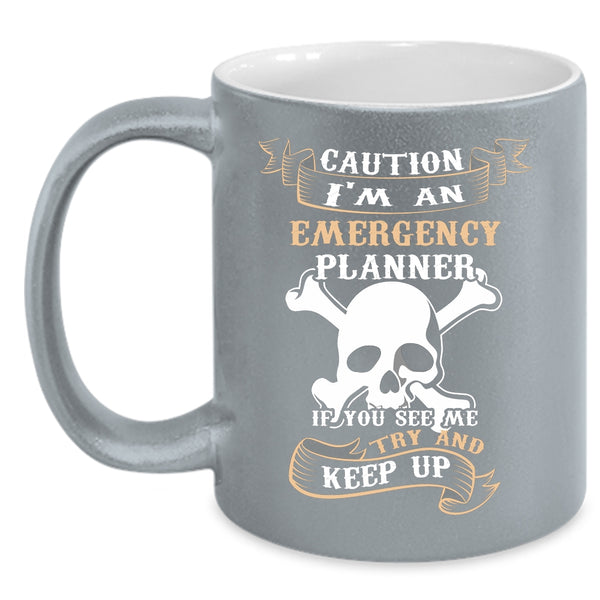 I'm An Emergency Planner Coffee Mug, Cool Emergency Planner Coffee Cup