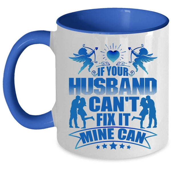 Cool Husband Coffee Mug, If Your Husband Can't Fix It Mine Can Accent Mug