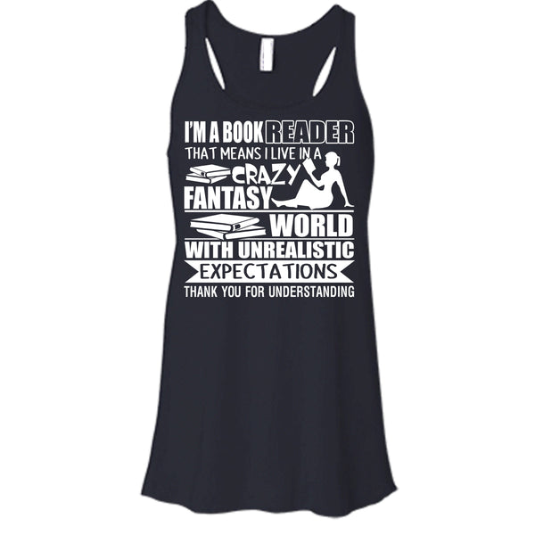I'm A Book Reader T Shirt, I Live In A Crazy Fantasy T Shirt, Cool T Shirt