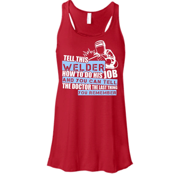 Tell This Welder How To Do His Job T Shirt, Coolest Welder T Shirt, Cool T Shirt