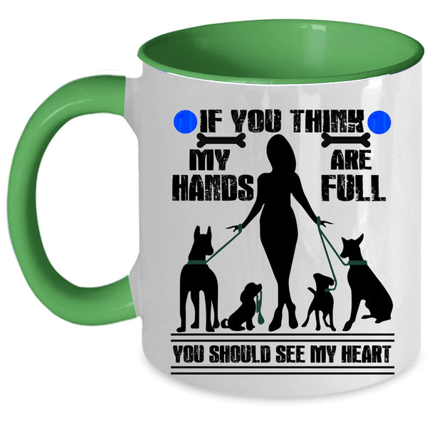 You Should See My Heart Coffee Mug, If You Think My Hands Are Full Accent Mug