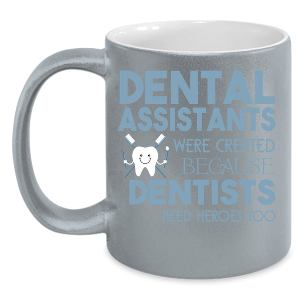 Dental Assistants Coffee Mug, Cool Dental Assistants Coffee Cup