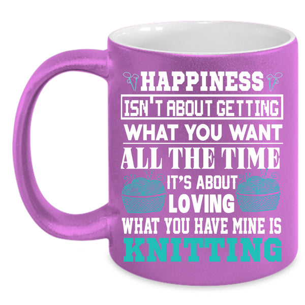 What You Have Mine Is Knitting Coffee Mug, Funny Knitting Coffee Cup