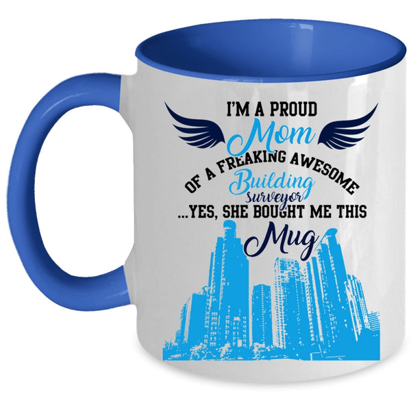 My Mom Coffee Mug, I'm A Proud Mom Of A Building Surveyor Accent Mug