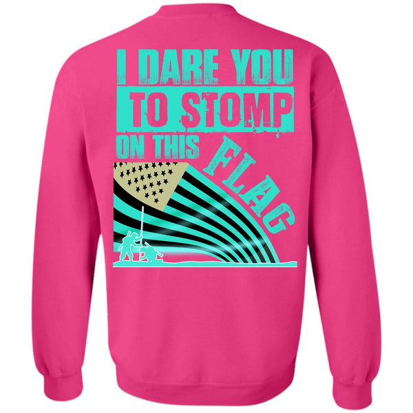 I Love Veteran T Shirt, I Dare You To Stomp On This Flag Sweatshirt