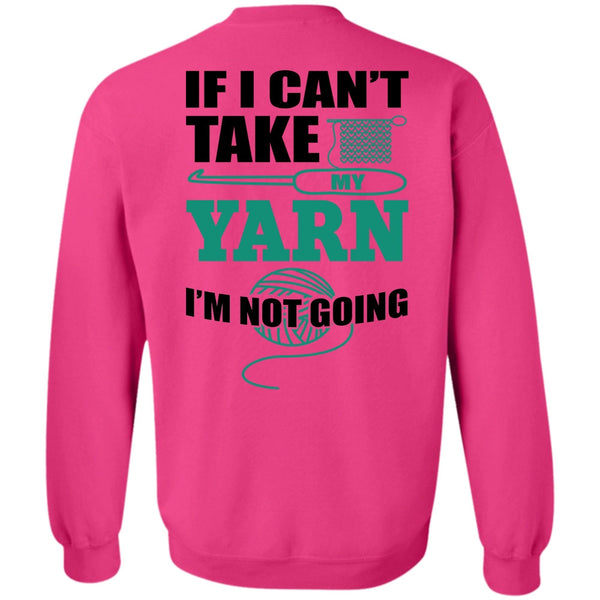 I Love Sewing T Shirt, I Can't Take My Yard Sweatshirt