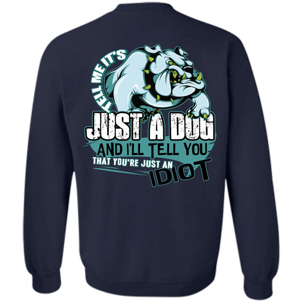Just An Idiot T Shirt, I Love Dog Sweatshirt