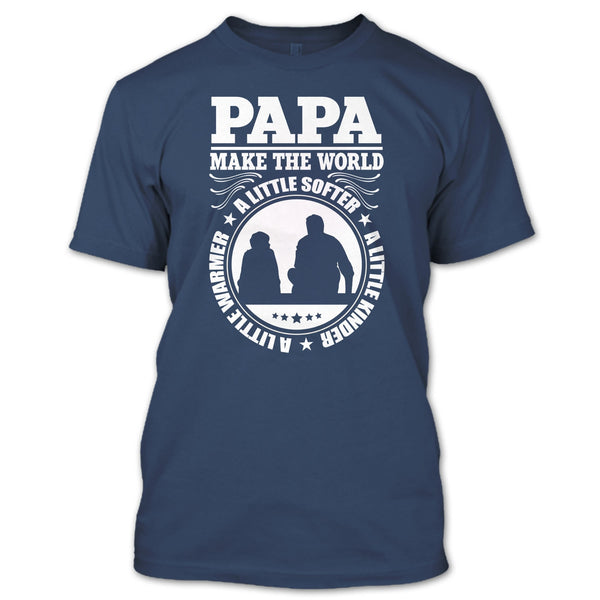 Papa Make The World A Little Softer T Shirt, Coolest Papa T Shirt