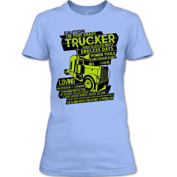 I'm That Crazy Trucker T Shirt, I Am A Trucker T Shirt